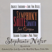 Auguste Fauchard, Lode Van Dessed, Richard Felciano, Paul Paray, Stephanie Nofar : Symphony Suite Sonata for Organ