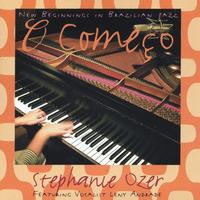 Stephanie Ozer : O Começo: New Beginnings in Brazilian Jazz