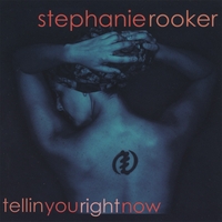 STEPHANIE ROOKER: Tellin You Right Now