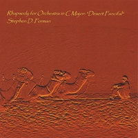 Stephen D. Forman : Rhapsody for Orchestra in C Major: "Desert Fancifal"