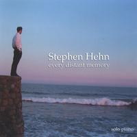 Stephen Hehn : Every Distant Memory