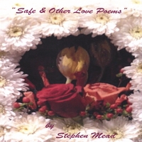 Stephen Mead : Safe & Other Love Poems