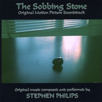 Stephen Philips : The Sobbing Stone: Original Motion Picture Soundtrack