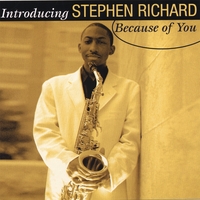 STEPHEN RICHARD: Introducing Stephen Richard Because of You