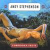 ANDY STEPHENSON: Forbidden Fruit