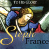 STEPH FRANCE: To His Glory