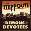 THE STEPPOUTS: The Demons and the Devotees