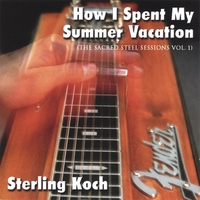 Sterling Koch : How I Spent My Summer Vacation
