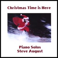 Steve August : Christmas Time Is Here