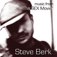 Steve Berk : Music from "The SEX Movie"