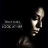 Steve Burks: Look At Her
