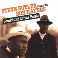 Steve Butler feat. Ron Haynes : Something for the People