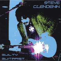 Steve Clendenin : Guilty Guitarist