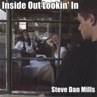 Steve Dan Mills : Inside Out Lookin' In