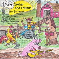 Steve Dreher and Friends : The Barnyard Tapes