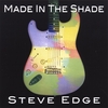 STEVE EDGE: Made In The Shade