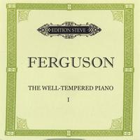 STEVE FERGUSON: The Well-Tempered Piano, 1