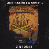 Steve Judice : Stormy Goodbyes & Laughing Eyes