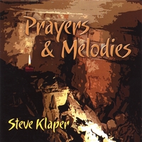 Steve Klaper : Prayers & Melodies
