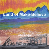 STEVE KLINGER: Land of Make-Believe