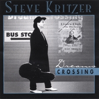 STEVE KRITZER: Dreams Crossing