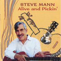 Steve Mann : Steve Mann: Alive and Pickin'
