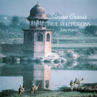 Steven Cravis : True Reflections ( Solo Piano )