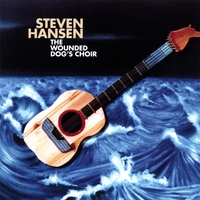 STEVEN HANSEN: The Wounded Dog's Choir