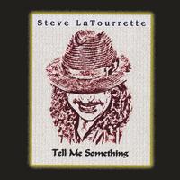 STEVE LATOURRETTE: Tell Me Something