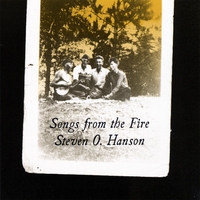 Steven O Hanson : Songs From The Fire