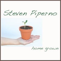 Steven Piperno : Home Grown