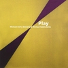 MICHAEL JEFRY STEVENS/MICHAEL RABINOWITZ: Play