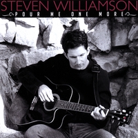 STEVEN WILLIAMSON: Pour Me One More