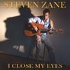 STEVEN ZANE: I Close My Eyes