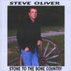 STEVE OLIVER: Stone To The Bone Country