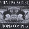 STEVE PARADISE: Utopia Complex