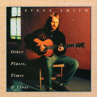 STEVE SMITH: Other Places Times and Lives