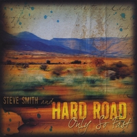 Steve Smith and Hard Road : Only So Fast