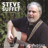 Steve Suffet : I've Been Up On the Mountain