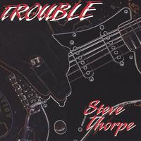 Steve Thorpe : Trouble