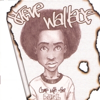 Steve Wallace : COME WITH THA REAL
