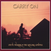 Steve Warner & The Rolling Coyotes : Carry On