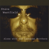 Steve Westfield : Alone with the Lonesome Brothers