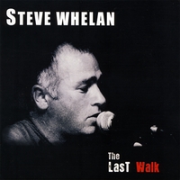 STEVE WHELAN: The Last Walk