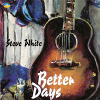 Steve White : Better Days