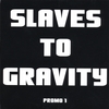 SLAVES TO GRAVITY: Promo 1