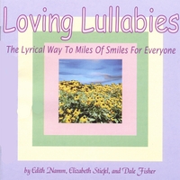 Elizabeth Stiefel and Dale Fisher : Loving Lullabies The Lyrical Way To Miles Of Smiles For Everyone Producer: Edith Namm