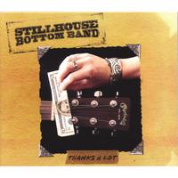 Stillhouse Bottom Band : Thanks a Lot