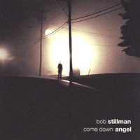 Bob Stillman : Come Down Angel