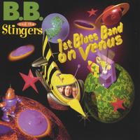 B.B. and The Stingers : 1st Blues Band On Venus